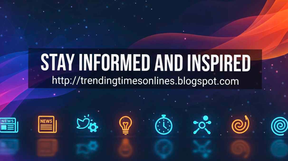 Stay Informed and Inspired with http://trendingtimesonlines.blogspot.com 1 http://trendingtimesonlines.blogspot.com